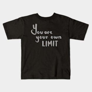 You Are Your Own Limit  Text Art Kids T-Shirt